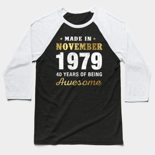 Made in November 1979 40 Years Of Being Awesome Baseball T-Shirt